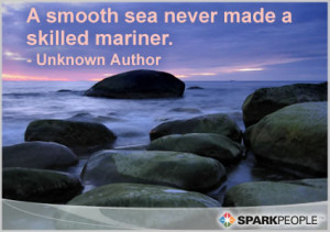 Motivational Quote - A smooth sea never made a skilled mariner.