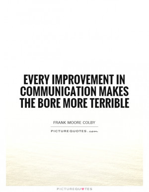 Communication Quotes Frank Moore Colby Quotes Bore Quotes
