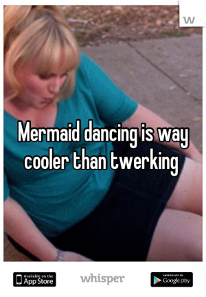 Mermaid Dancing Is Way Cooler Than Twerking