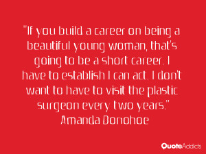 If you build a career on being a beautiful young woman, that's going ...