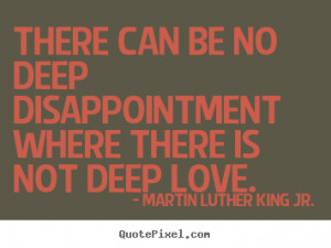 Luther King Jr. poster quotes - There can be no deep disappointment ...
