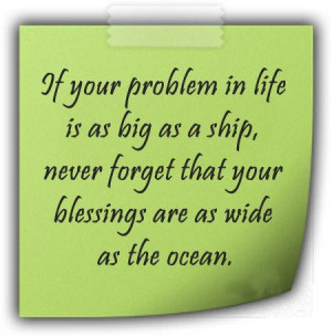 If your problem in life is as big as a ship never forget that your ...