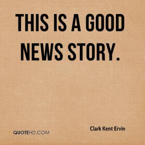 Clark Kent Ervin - This is a good news story.