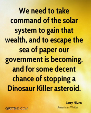 We need to take command of the solar system to gain that wealth, and ...