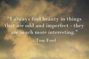love Tom Ford. Tom Ford Quote