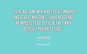 quote-Greta-Garbo-there-are-some-who-want-to-get-15576.png