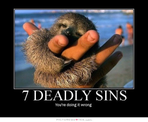 Sin Quotes Sloth Quotes Youre Doing It Wrong Quotes