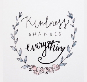Kindness changes everything