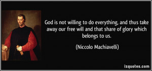God is not willing to do everything, and thus take away our free will ...