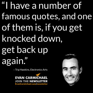 have a number of famous quotes, and one of them is, if you get ...