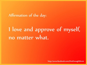 affirmation: I love and approve of myself, no matter what (http://on ...