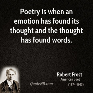 robert-frost-poetry-quotes-poetry-is-when-an-emotion-has-found-its ...