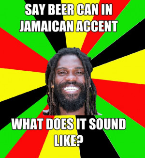 say beer can in jamaican accent what does it sound like - Jamaican Man