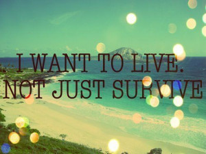 Live not just survive