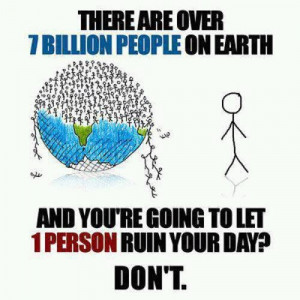 Don't let one person ruin your day...