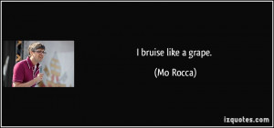 bruise like a grape Mo Rocca