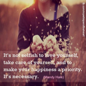 It’s not selfish to love yourself, take care of yourself, and to ...