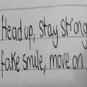 head up stay strong fake smile move on