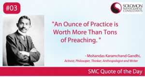 An ounce of practice is worth more than tons of preaching Mohandas