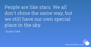 like stars. We all don't shine the same way, but we still have our own ...
