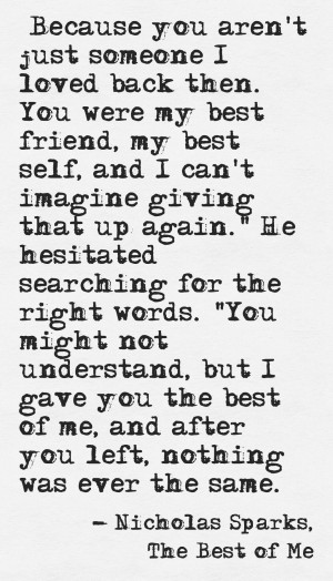 The Best of Me~ Nicholas Sparks. Beautiful quote!! Nicholas Sparks is ...