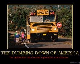 THE DUMBING DOWN OF AMERICA - The 