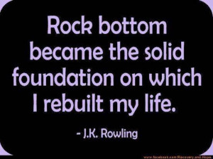 Photos - Images - Pictures -Quotes - Sayings - Rock bottom became the ...