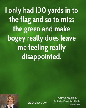 ... green and make bogey really does leave me feeling really disappointed