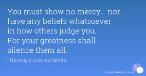 must show no mercy... nor have any beliefs whatsoever in how others ...
