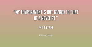 philip levine quotes my temperament is not geared to that of a ...
