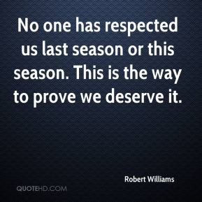 No one has respected us last season or this season. This is the way to ...