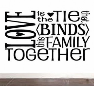 Love is the tie that binds this family together Quote Wall Art Decal ...
