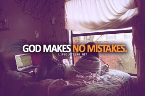 God makes no mistakes