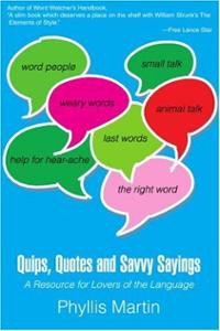 Quips, Quotes and Savvy Sayings: A Resource for Lovers of the Language ...