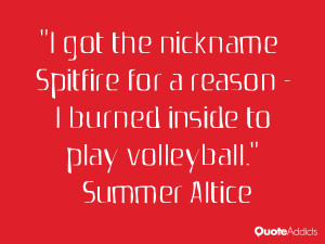 summer altice quotes i got the nickname spitfire for a reason i burned ...