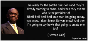 ready for the gotcha questions and they're already starting to ...