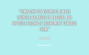 Sympathy for victims is always counter-balanced by an equal and ...