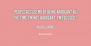 quote-Russell-Crowe-people-accuse-me-of-being-arrogant-all-76631.png