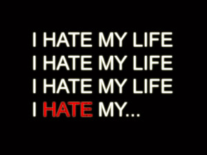 Hate My Life Wallpapers I hate my life by