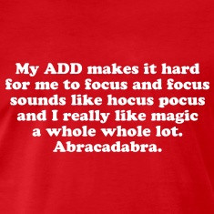 Funny ADD attention deficit disorder magic quote T-Shirts