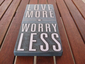 Love More Worry Less quote word art / primitive graphic print on wood ...