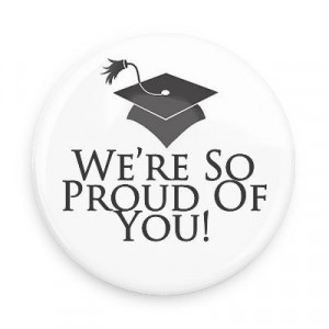 We're so proud of you - Funny Buttons - Custom Buttons - Promotional ...