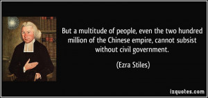 ... Chinese empire, cannot subsist without civil government. - Ezra Stiles