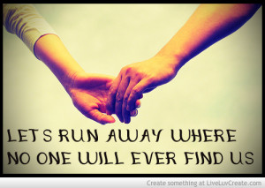 Lets Run Away Together