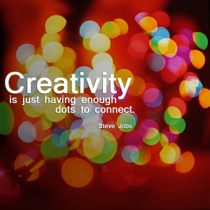 Creativity is just having enough dots to connect.