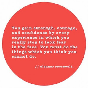 Well, I found this quote by Eleanor Roosevelt this morning while ...