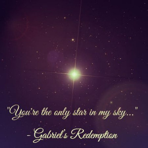 You're the only star in my sky...