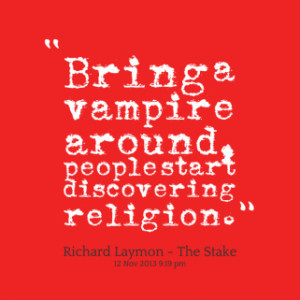 thumbnail of quotes Bring a vampire around, people start discovering ...