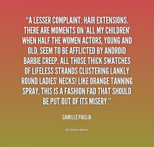 quote-Camille-Paglia-a-lesser-complaint-hair-extensions-there-are ...