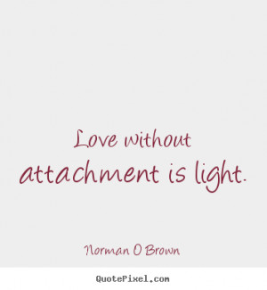 is light norman o brown more inspirational quotes love quotes ...
